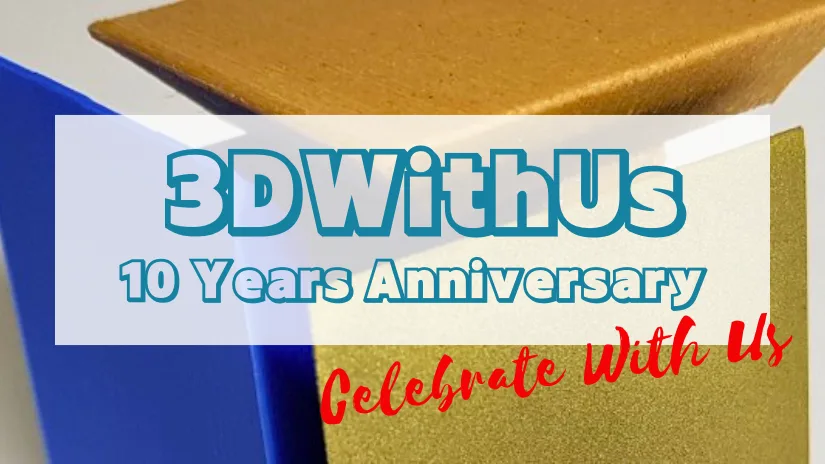 3DWithUs 10 Years Anniversary – Celebrate With Us banner featuring 3D printed cube in metal gold, wood, and blue PLA filaments